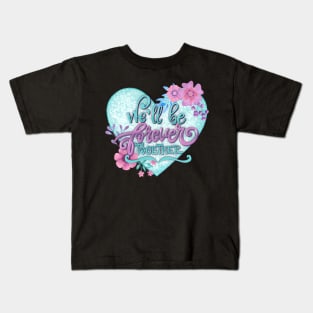 We'll be forever together Kids T-Shirt